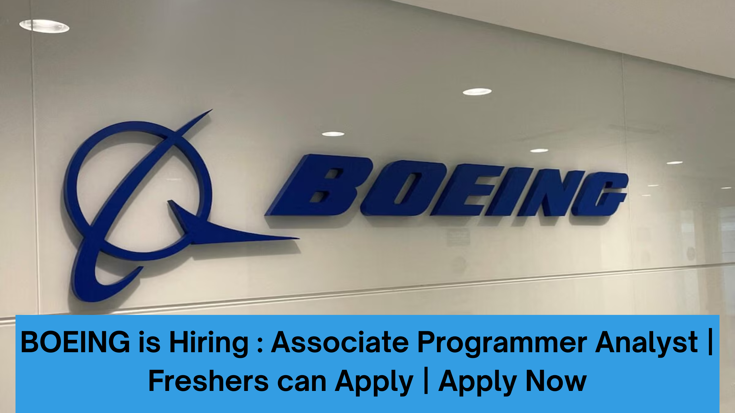 BOEING is Hiring : Associate Programmer Analyst | Freshers can Apply | Apply Now