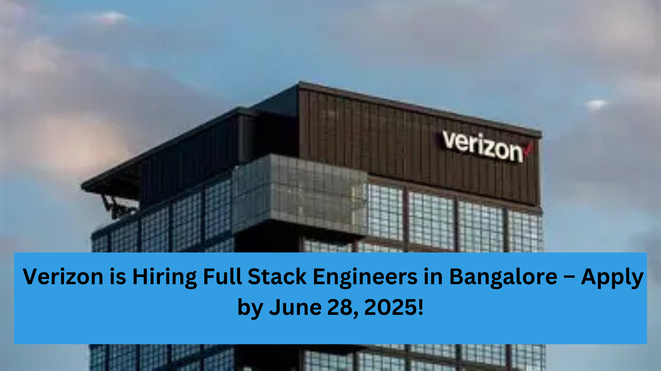 Verizon is Hiring Full Stack Engineers in Bangalore – Apply by June 28, 2025