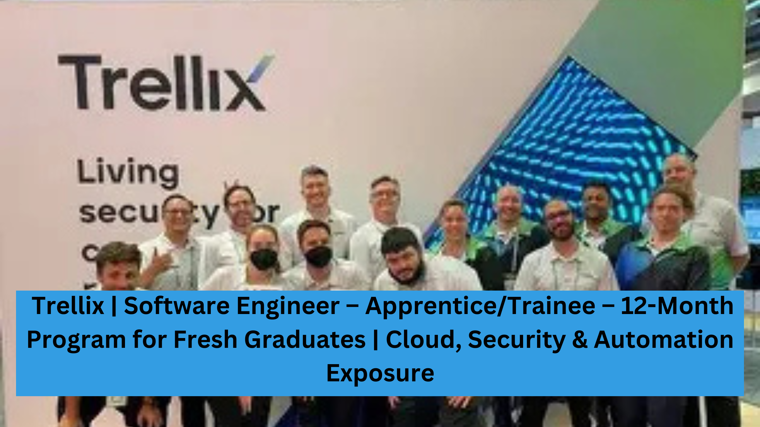 Trellix | Software Engineer – Apprentice/Trainee – 12-Month Program for Fresh Graduates | Cloud, Security & Automation Exposure
