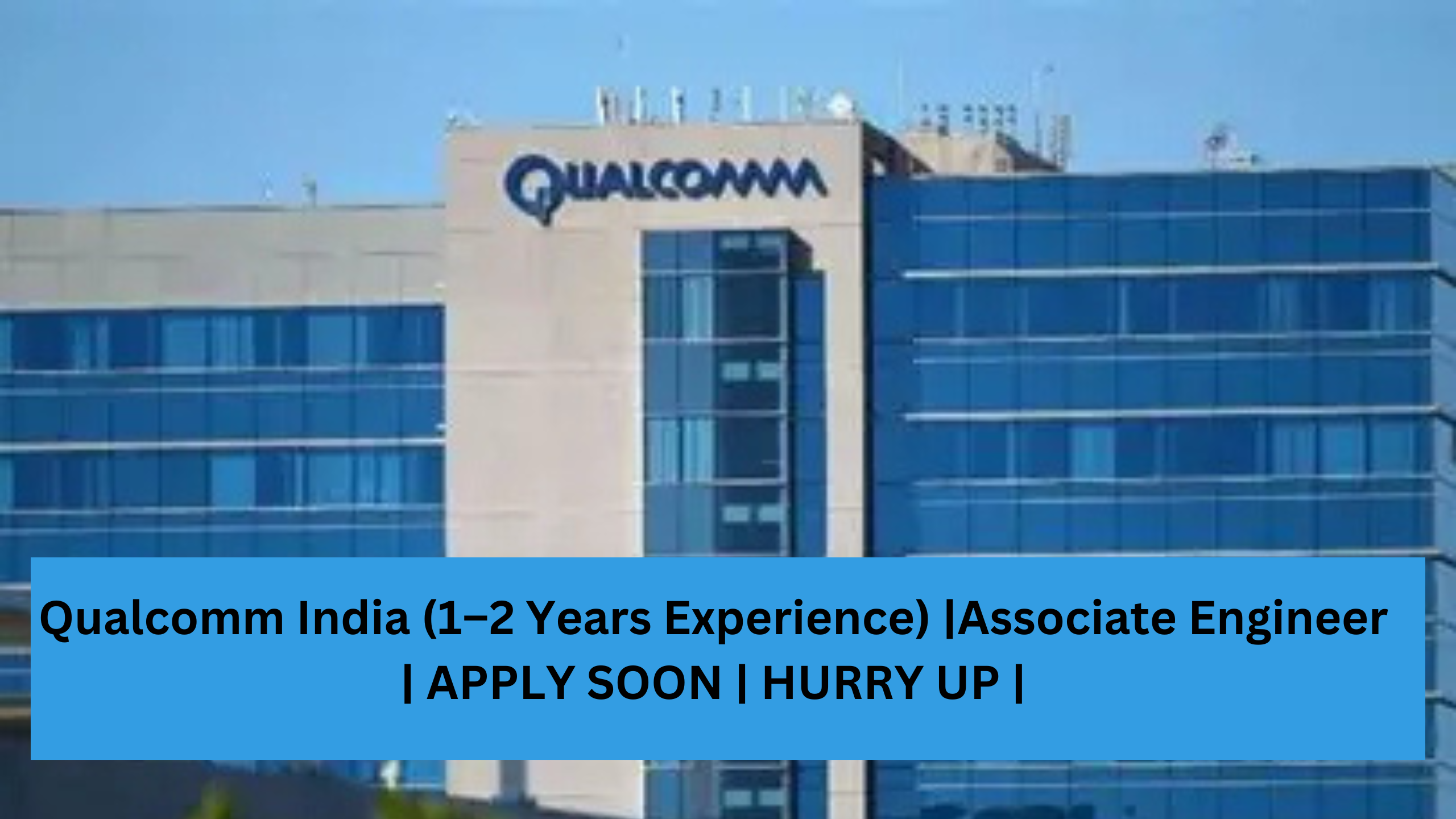 Qualcomm India (1–2 Years Experience) |Associate Engineer | APPLY SOON | HURRY UP |