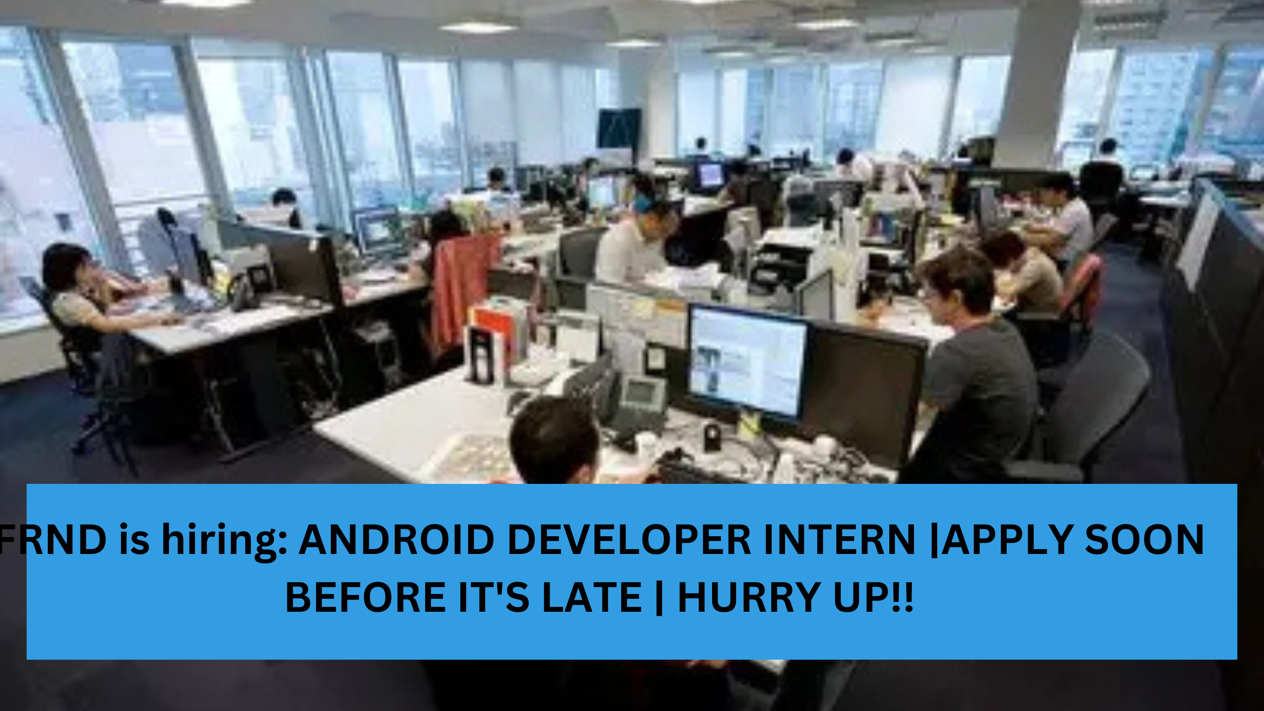 FRND is hiring: ANDROID DEVELOPER INTERN |APPLY SOON BEFORE IT'S LATE | HURRY UP!!