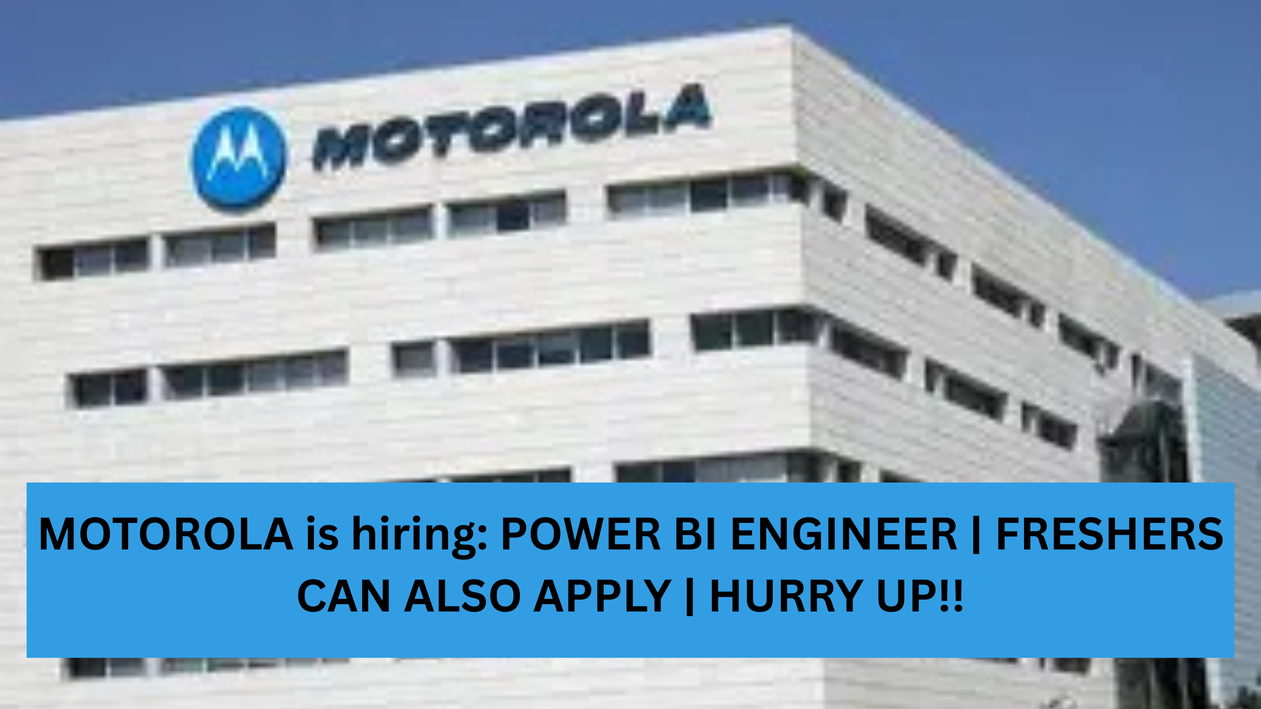 MOTOROLA is hiring: POWER BI ENGINEER | FRESHERS CAN ALSO APPLY | HURRY UP!!