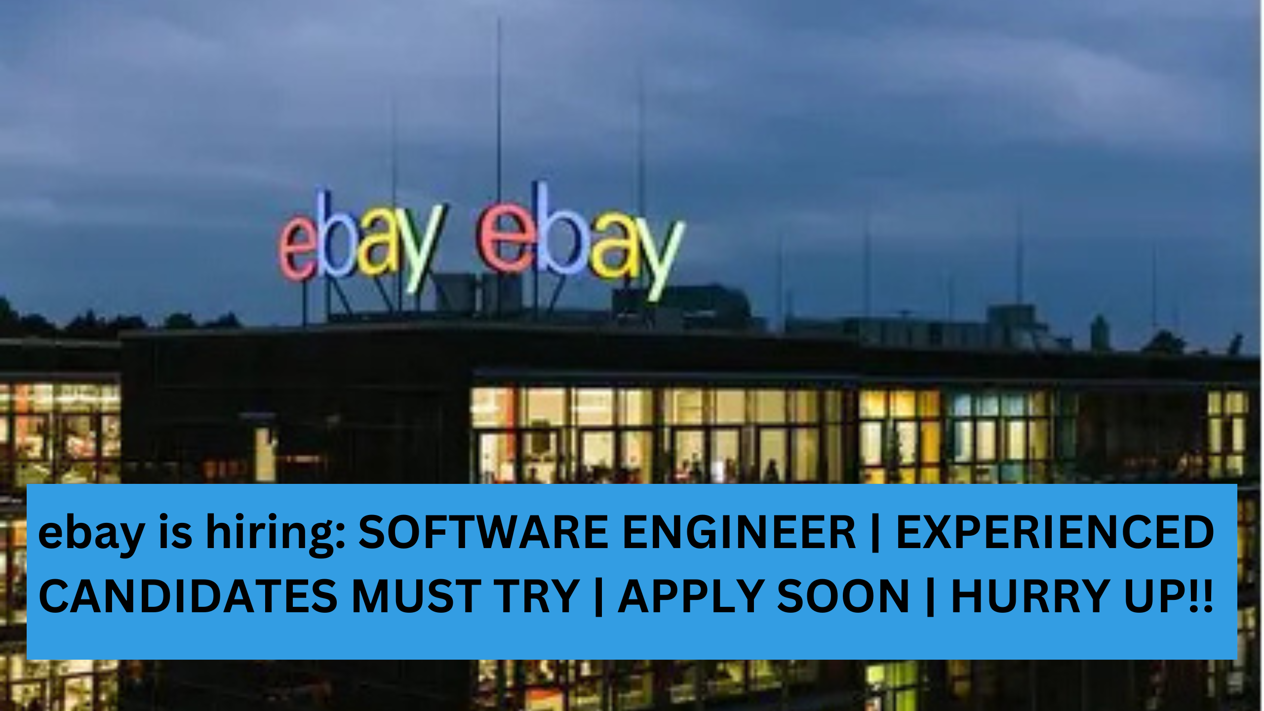 ebay is hiring: SOFTWARE ENGINEER | EXPERIENCED CANDIDATES MUST TRY | APPLY SOON | HURRY UP!!