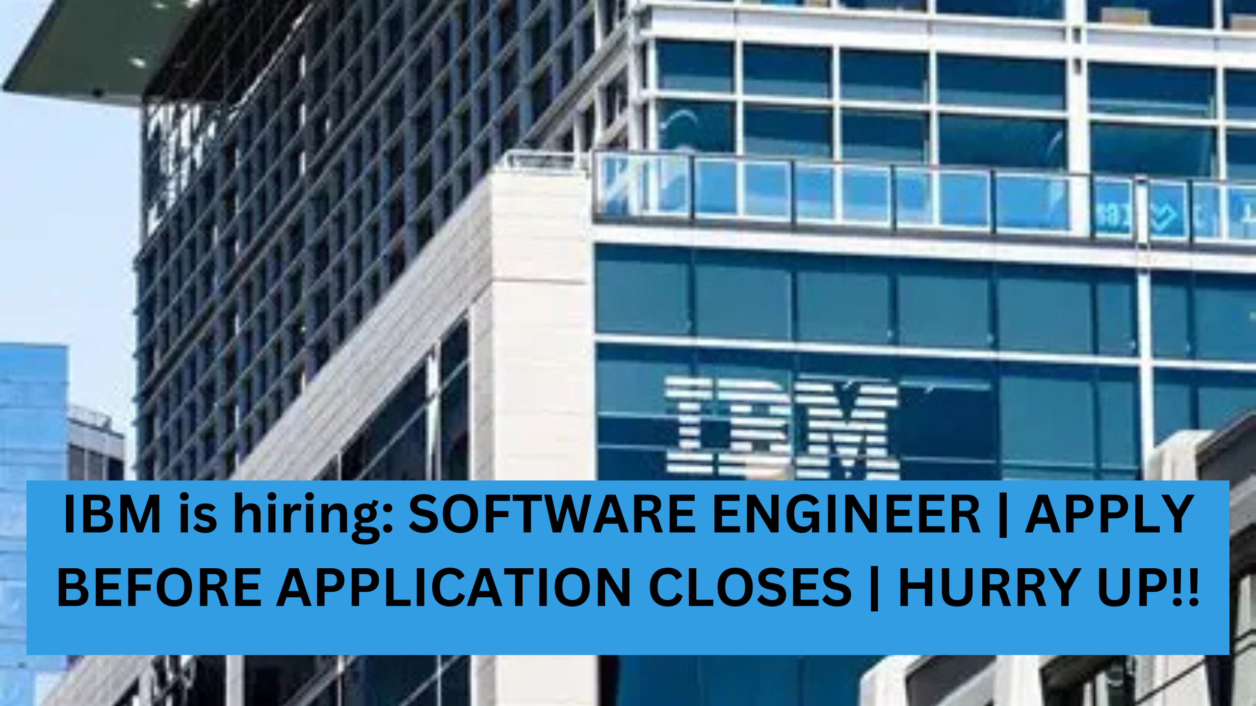 IBM is hiring: SOFTWARE ENGINEER | APPLY BEFORE APPLICATION CLOSES | HURRY UP!!