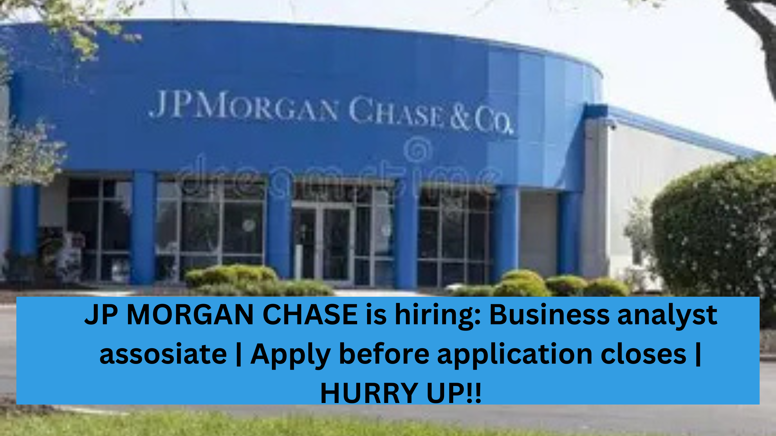 JP MORGAN CHASE is hiring: Business analyst assosiate | Apply before application closes | HURRY UP!!
