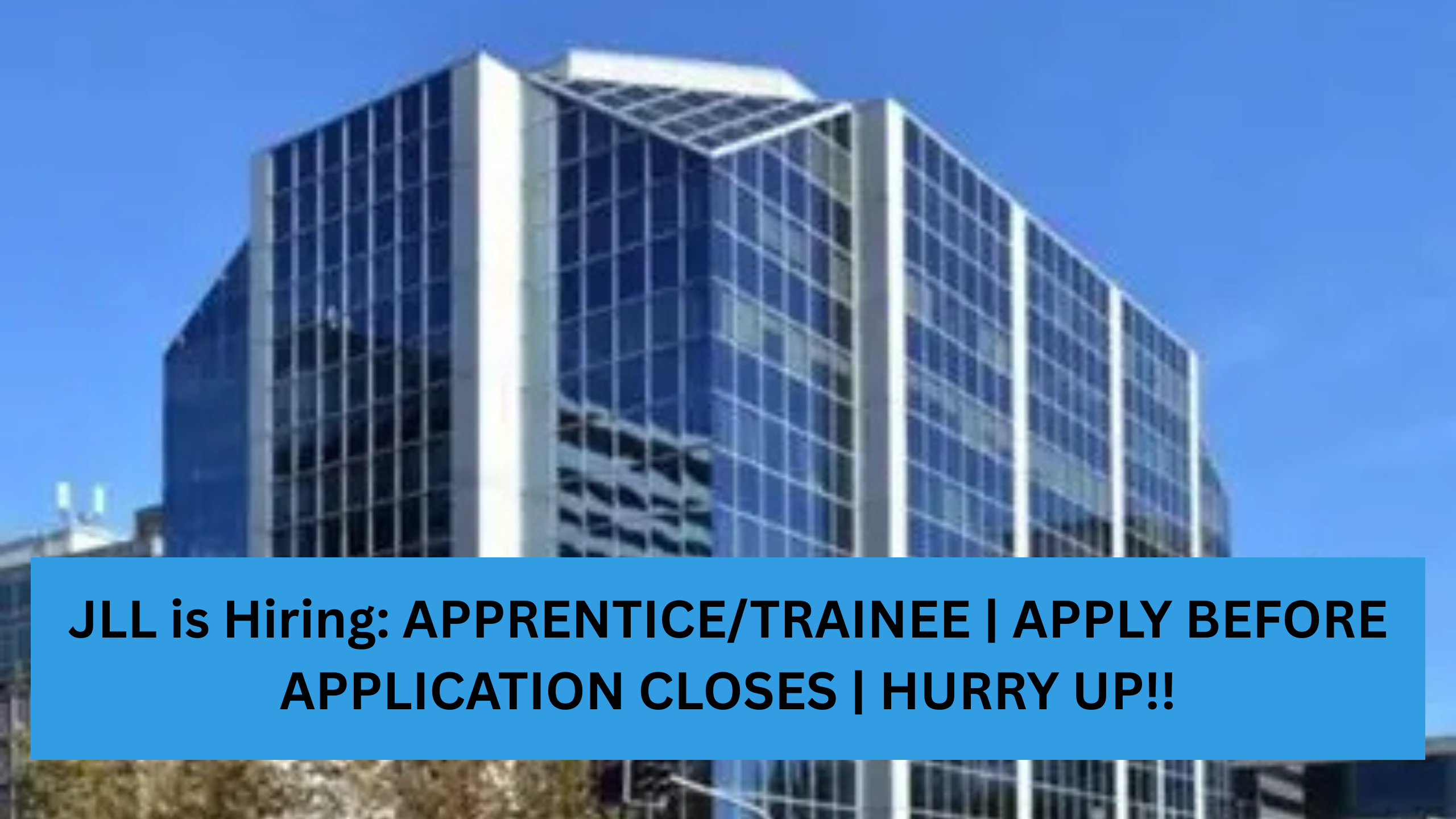 JLL is Hiring: APPRENTICE/TRAINEE | APPLY BEFORE APPLICATION CLOSES | HURRY UP!!