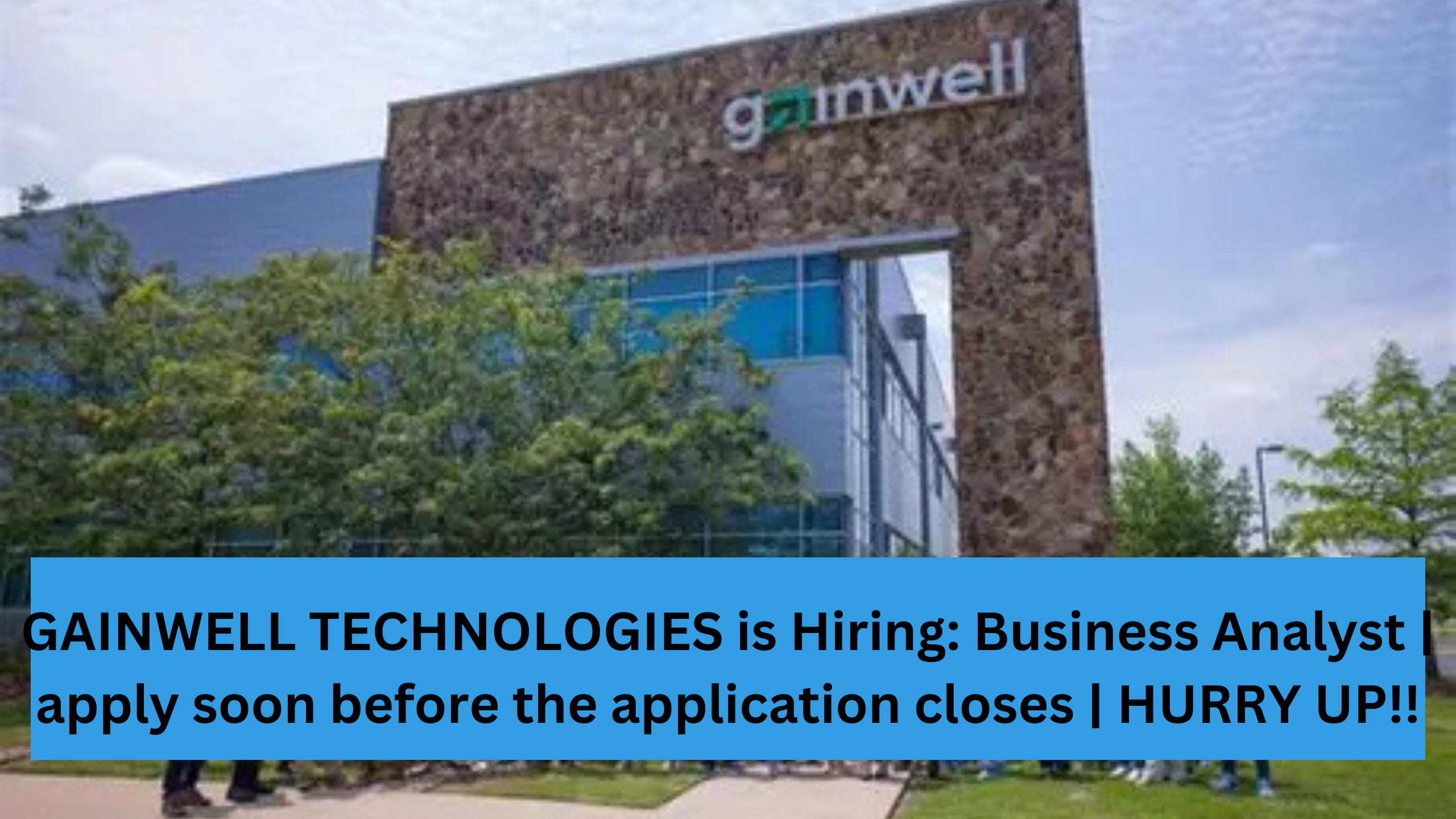 GAINWELL TECHNOLOGIES is Hiring: Business Analyst | apply soon before the application closes | HURRY UP!!