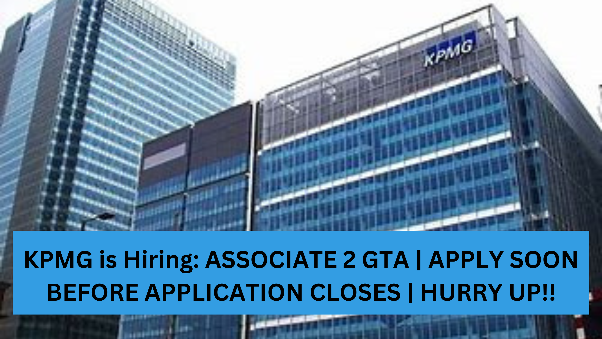 KPMG is Hiring: ASSOCIATE 2 GTA | APPLY SOON BEFORE APPLICATION CLOSES | HURRY UP!!