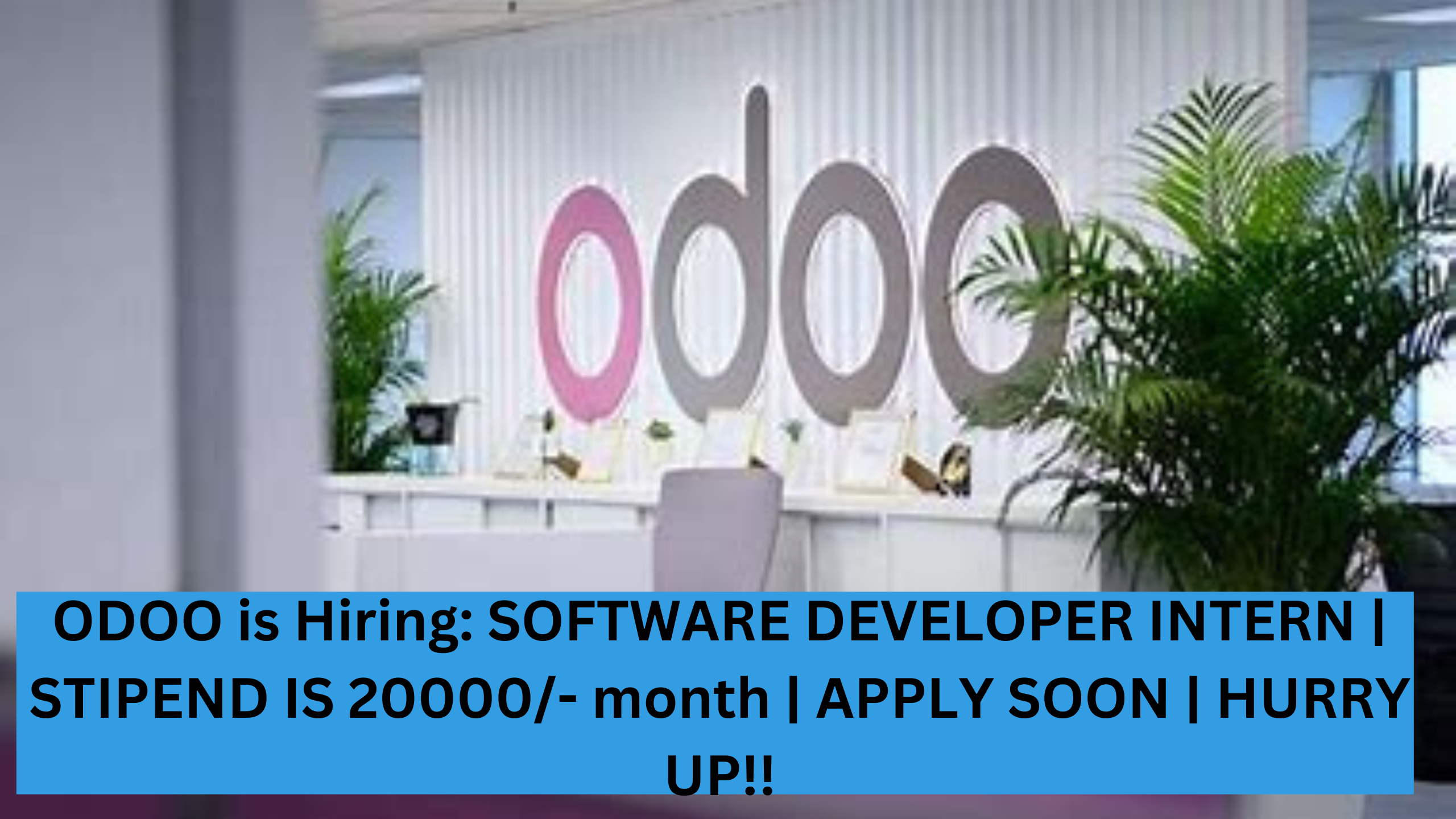 ODOO is Hiring: SOFTWARE DEVELOPER INTERN | STIPEND IS 20000/- month | APPLY SOON | HURRY UP!!