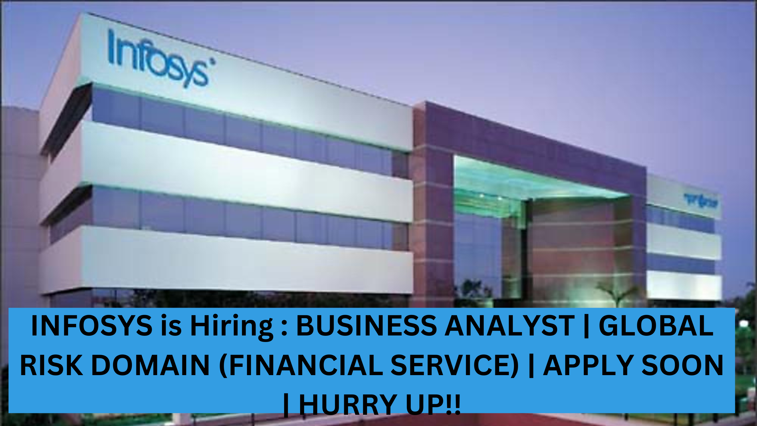 INFOSYS is Hiring : BUSINESS ANALYST | GLOBAL RISK DOMAIN (FINANCIAL SERVICE) | APPLY SOON | HURRY UP!!