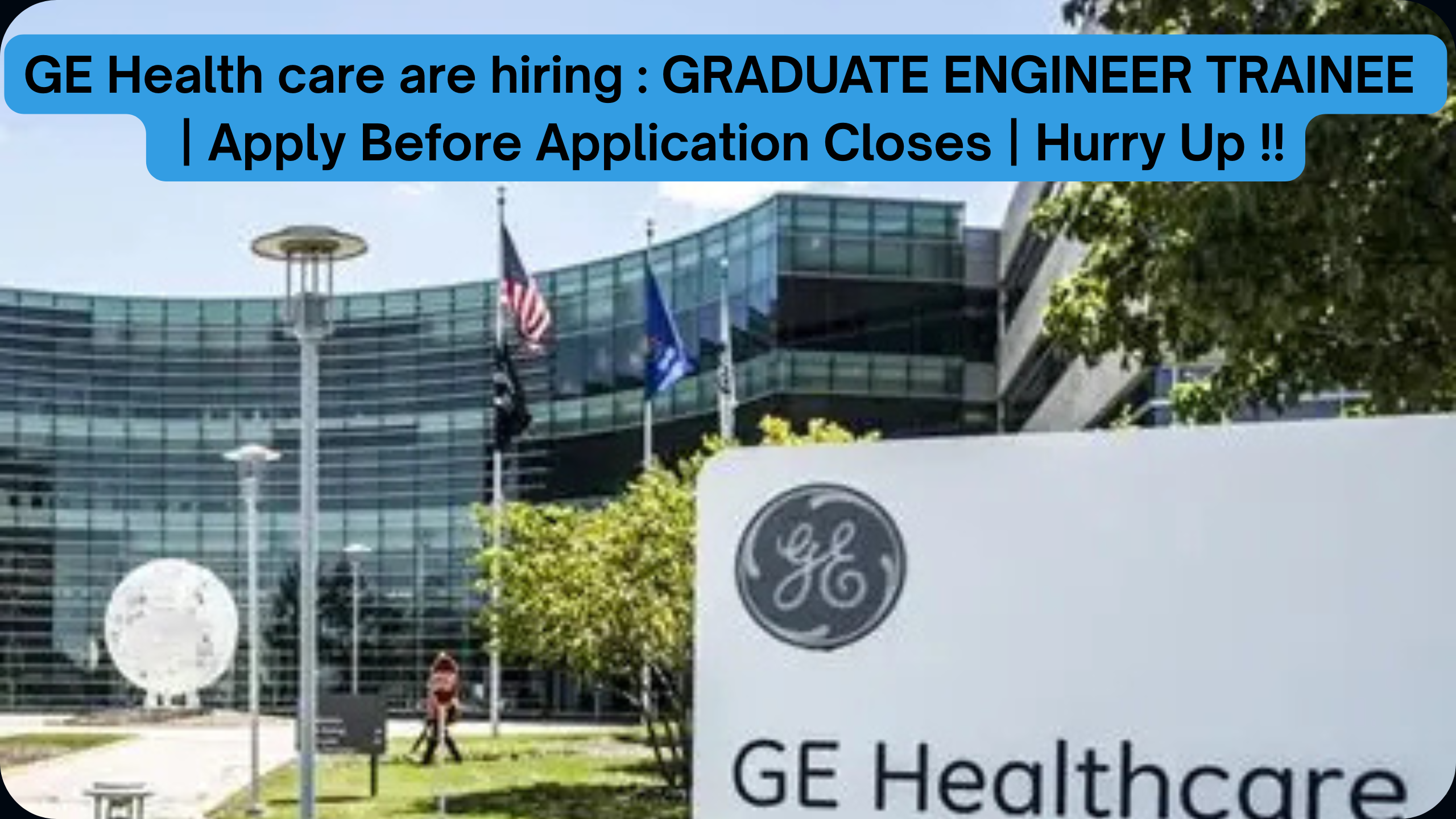 GE Health care is Hiring: Graduate Engineer Trainee | Apply Before Application Closes | Hurry Up !!