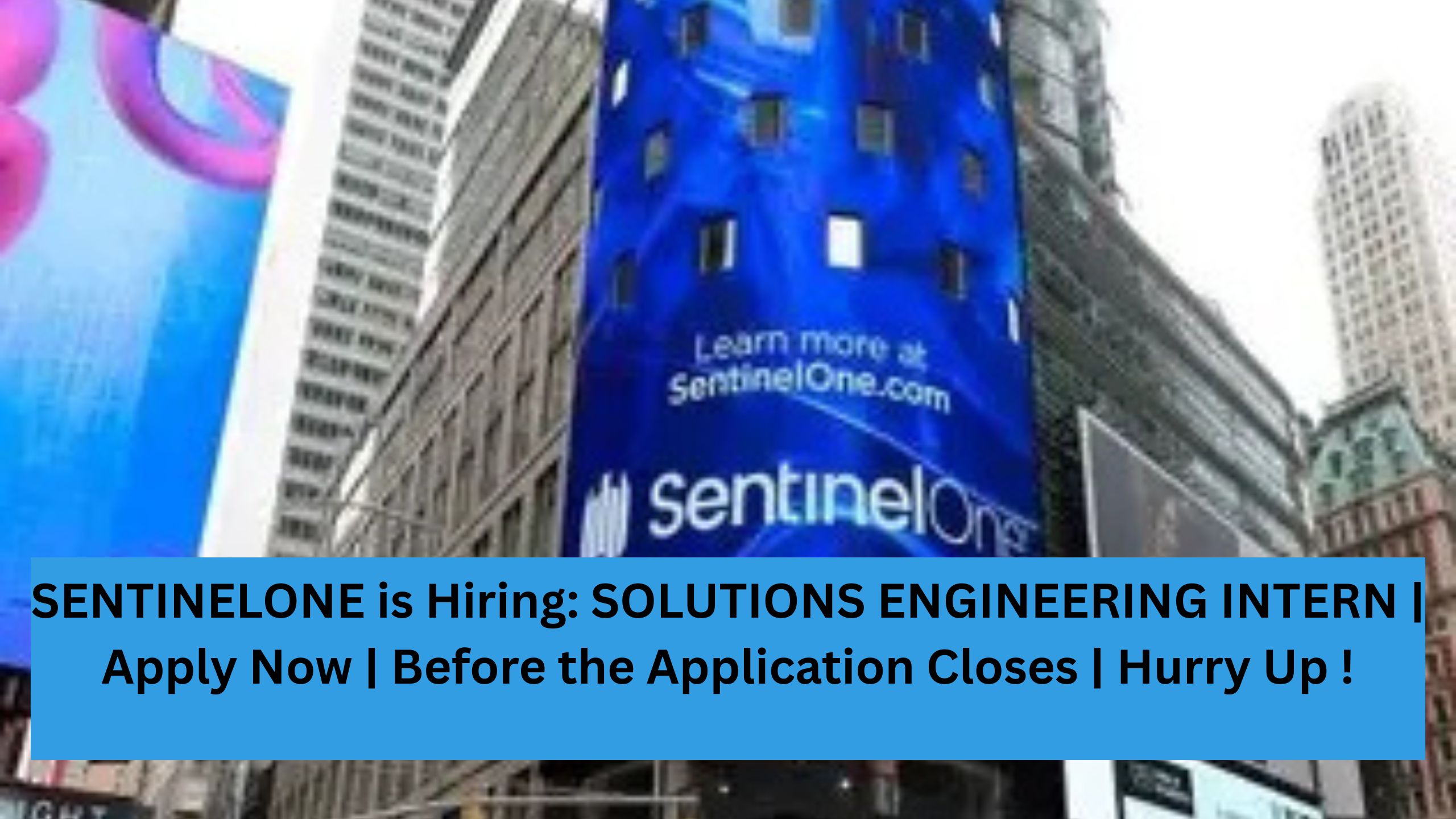SENTINELONE is Hiring: SOLUTIONS ENGINEERING INTERN | Apply Now | Before the Application Closes | Hurry Up !