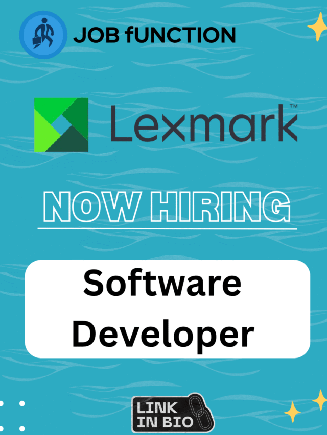 Lexmark is Hiring: Software Developer | Apply Now | Before the Application Closes | Hurry Up !!