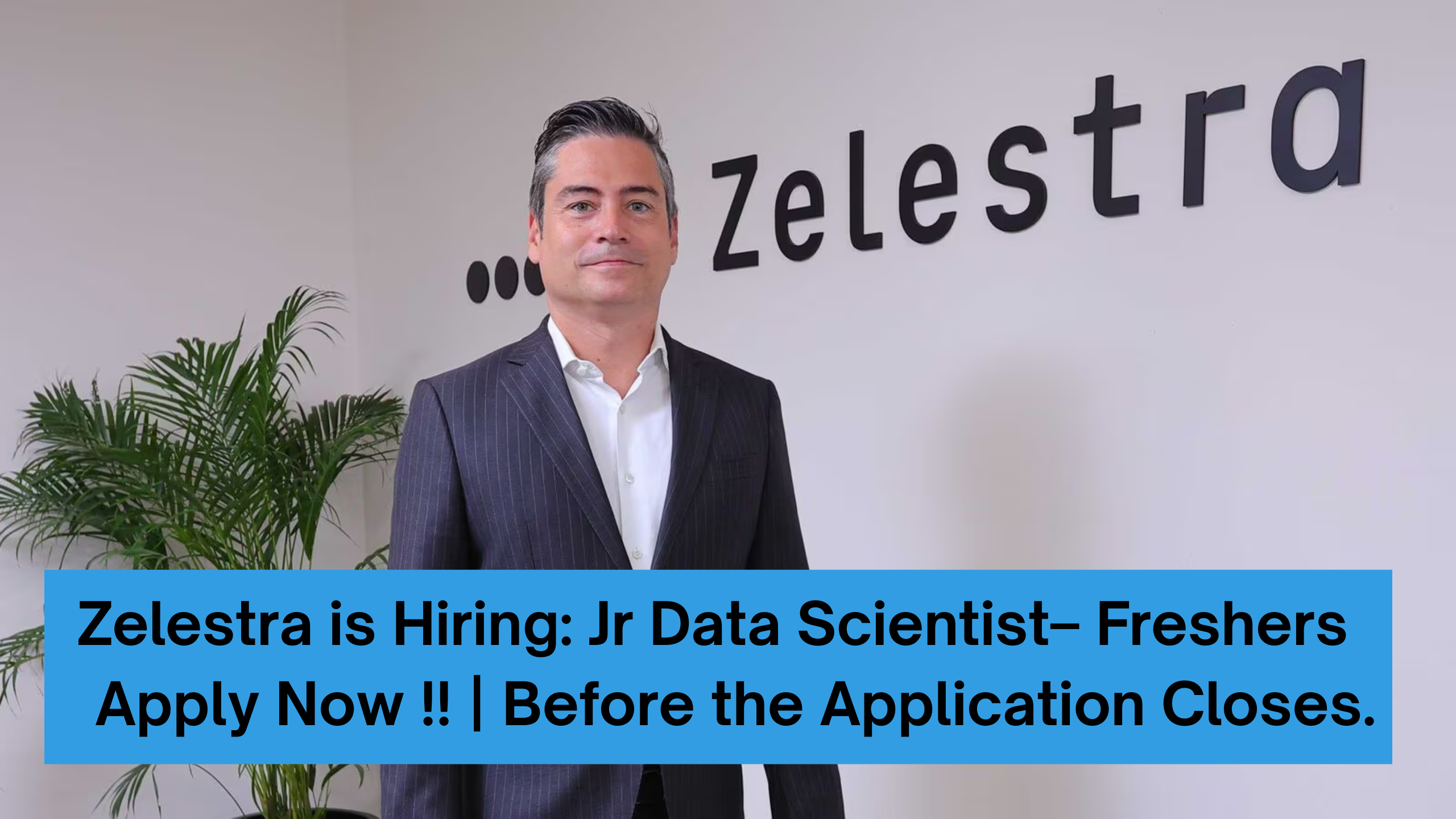 Zelestra is Hiring: Jr Data Scientist– Freshers | 0 – 2 Years | Apply Now !! | Before the Application Closes.