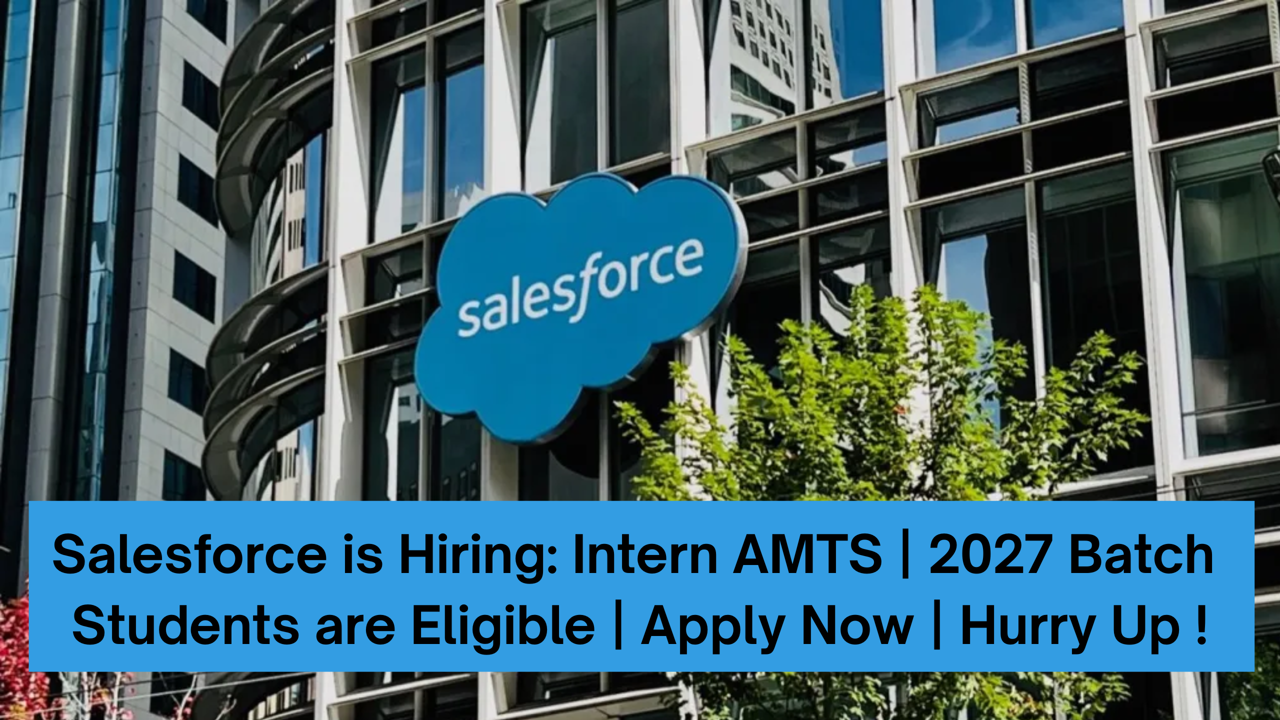 Salesforce is Hiring: Intern AMTS | 2027 Batch Students are Eligible | Apply Now | Hurry Up !