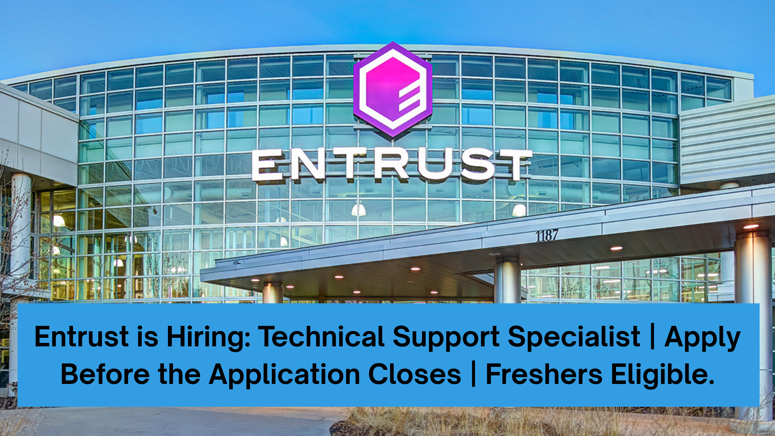 Entrust is Hiring: Technical Support Specialist | Apply Before the Application Closes | Freshers Eligible.