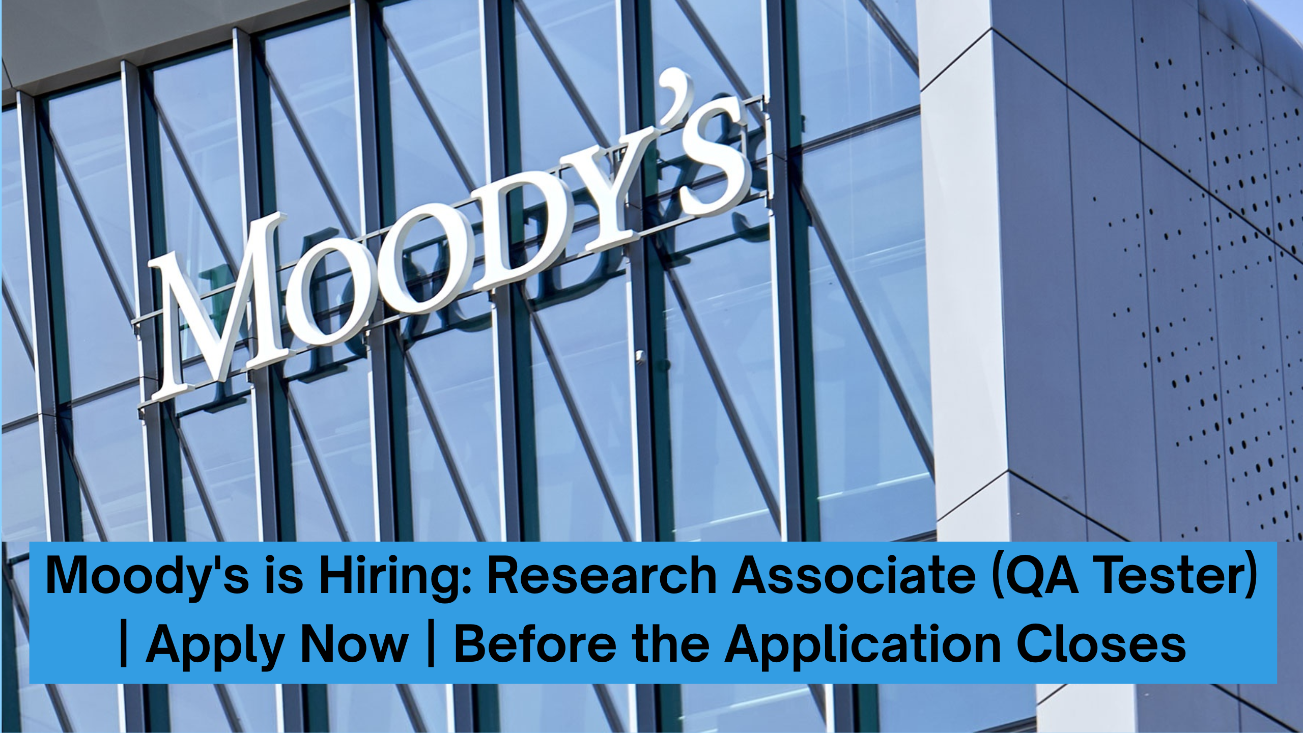 Moody's is Hiring: Research Associate (QA Tester) | Apply Now | Before the Application Closes