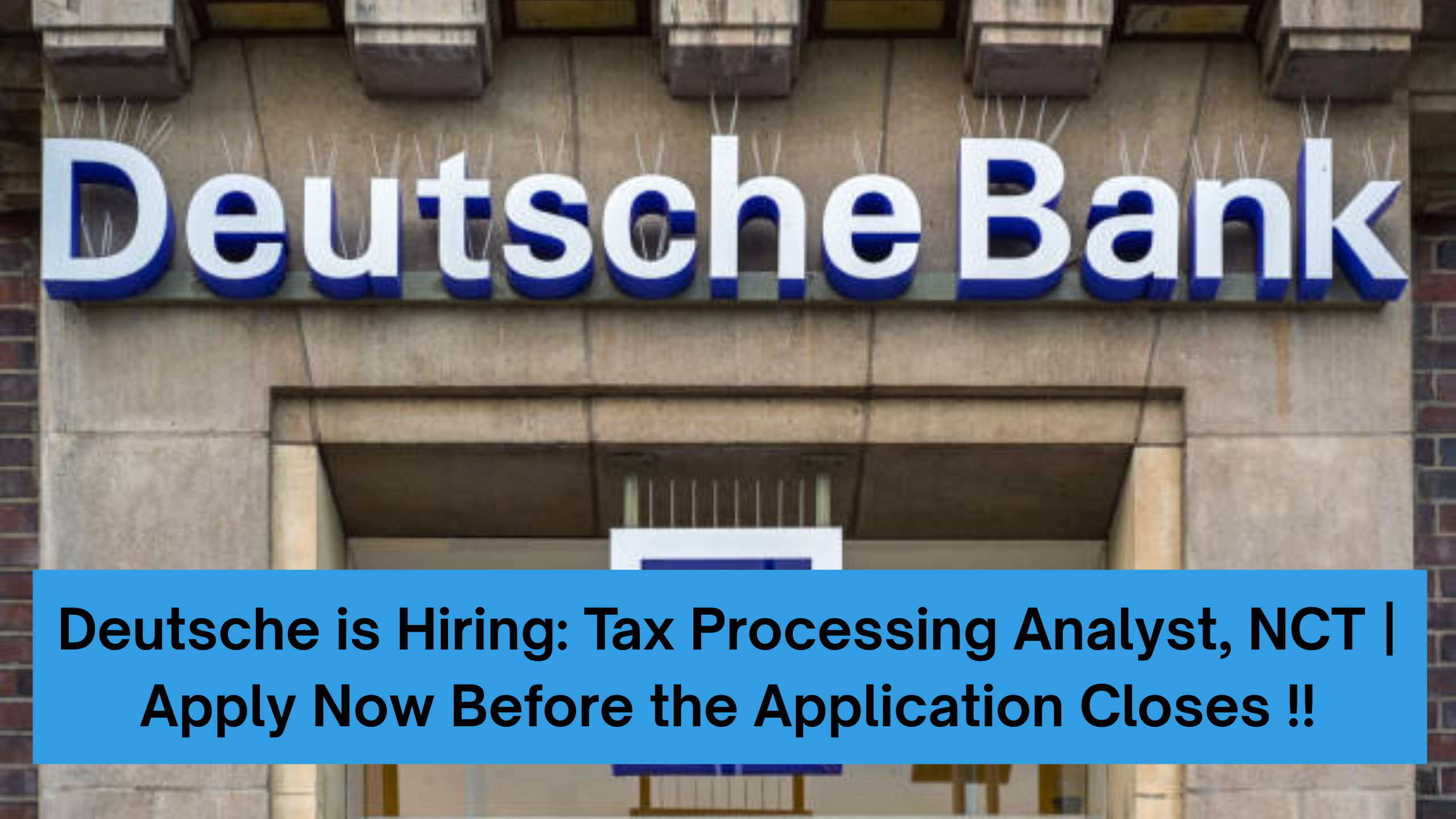 Deutsche is Hiring: Tax Processing Analyst, NCT | Apply Now Before the Application Closes !!