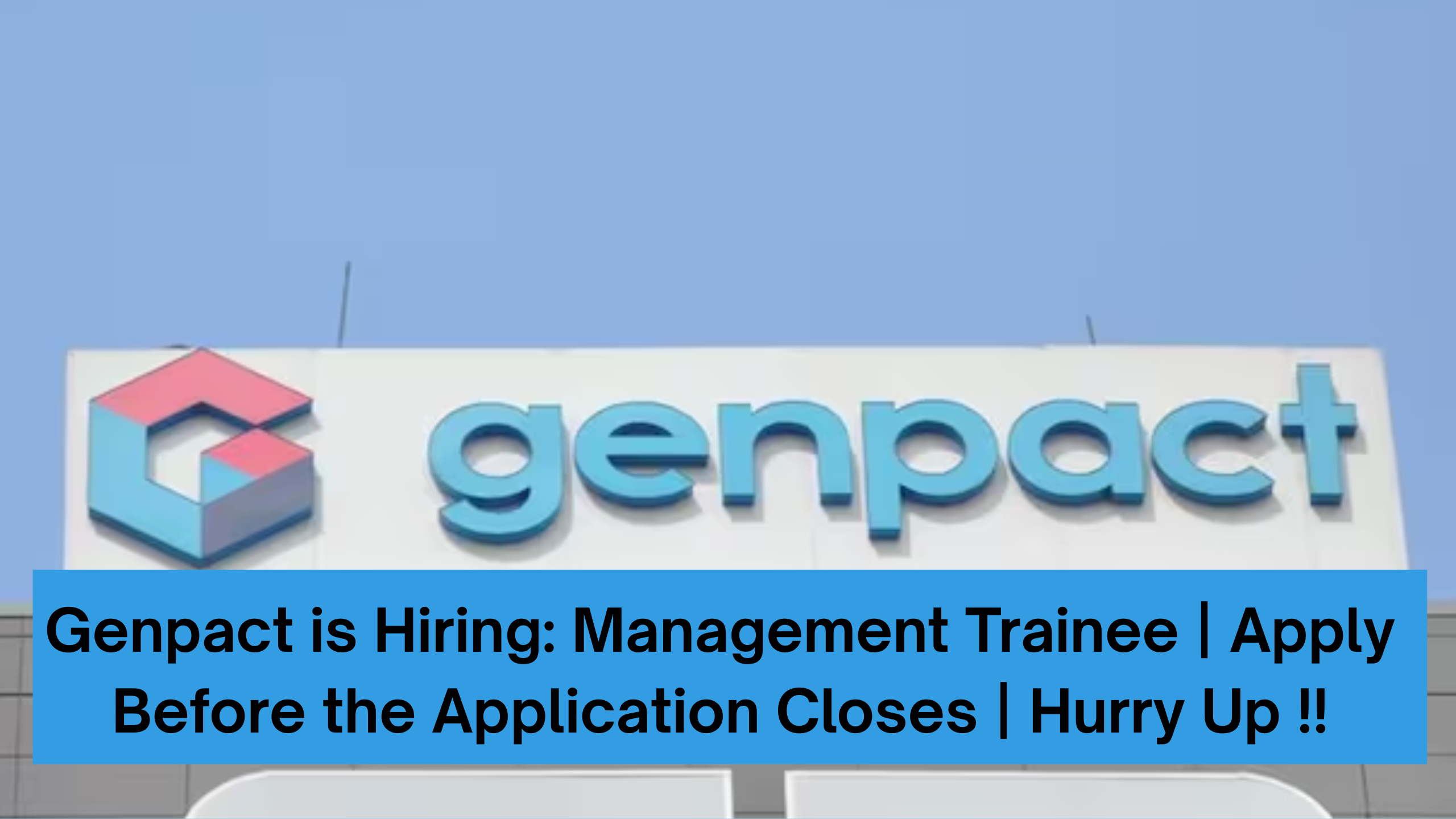 Genpact is Hiring: Management Trainee | Apply Before the Application Closes | Hurry Up !!