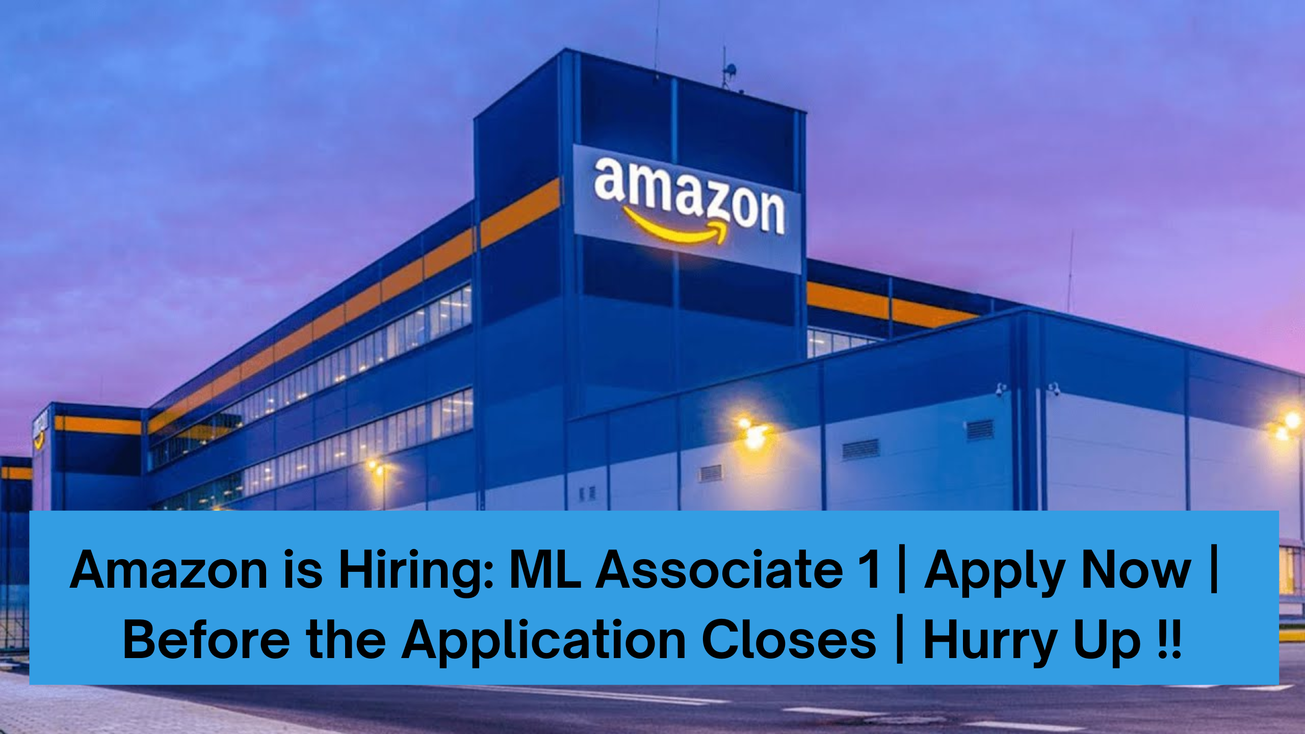 Amazon is Hiring: ML Associate 1 | Apply Now | Before the Application Closes | Hurry Up !!