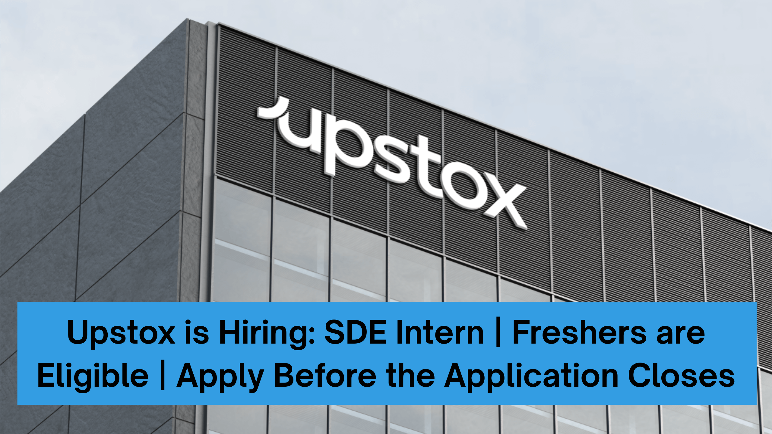 Upstox is Hiring: SDE Intern | Freshers are Eligible | Apply Before the Application Closes