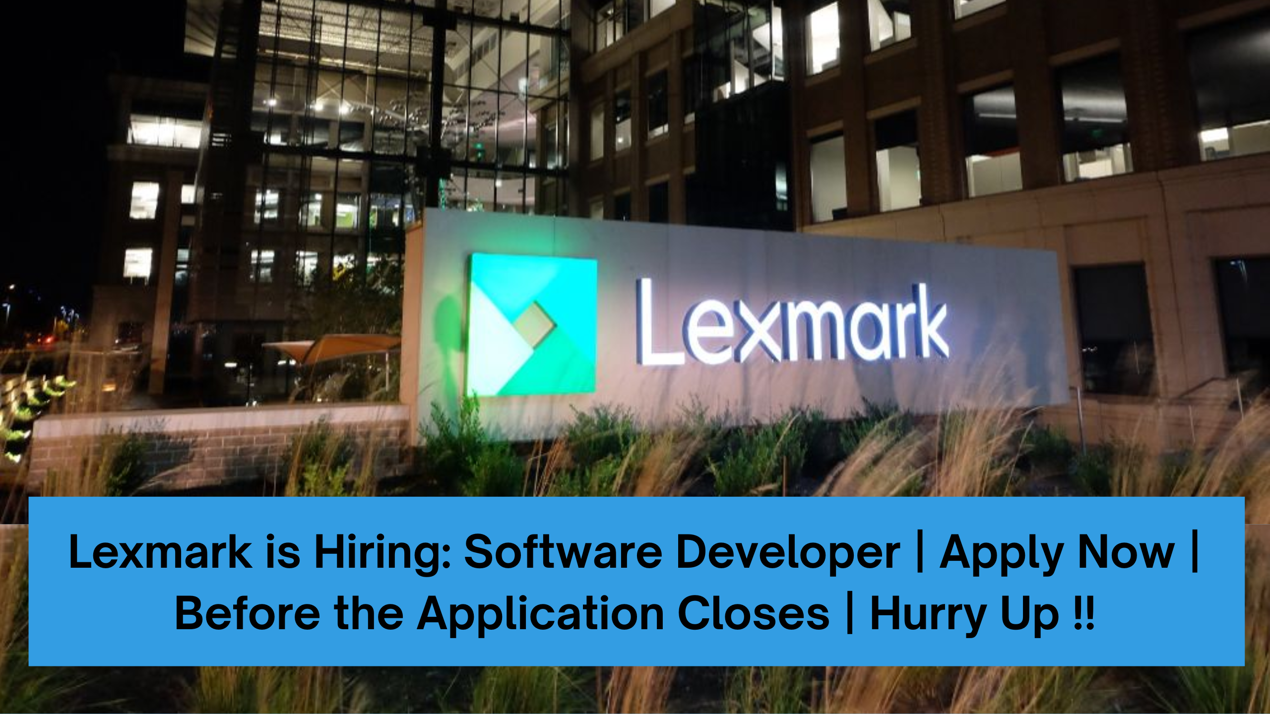 Lexmark is Hiring: Software Developer | Apply Now | Before the Application Closes | Hurry Up !!