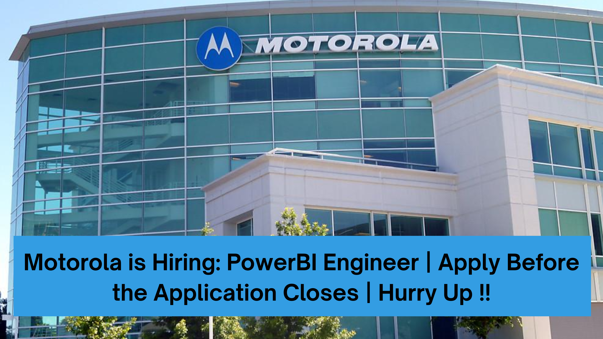 Motorola is Hiring: PowerBI Engineer | Apply Before the Application Closes | Hurry Up !!
