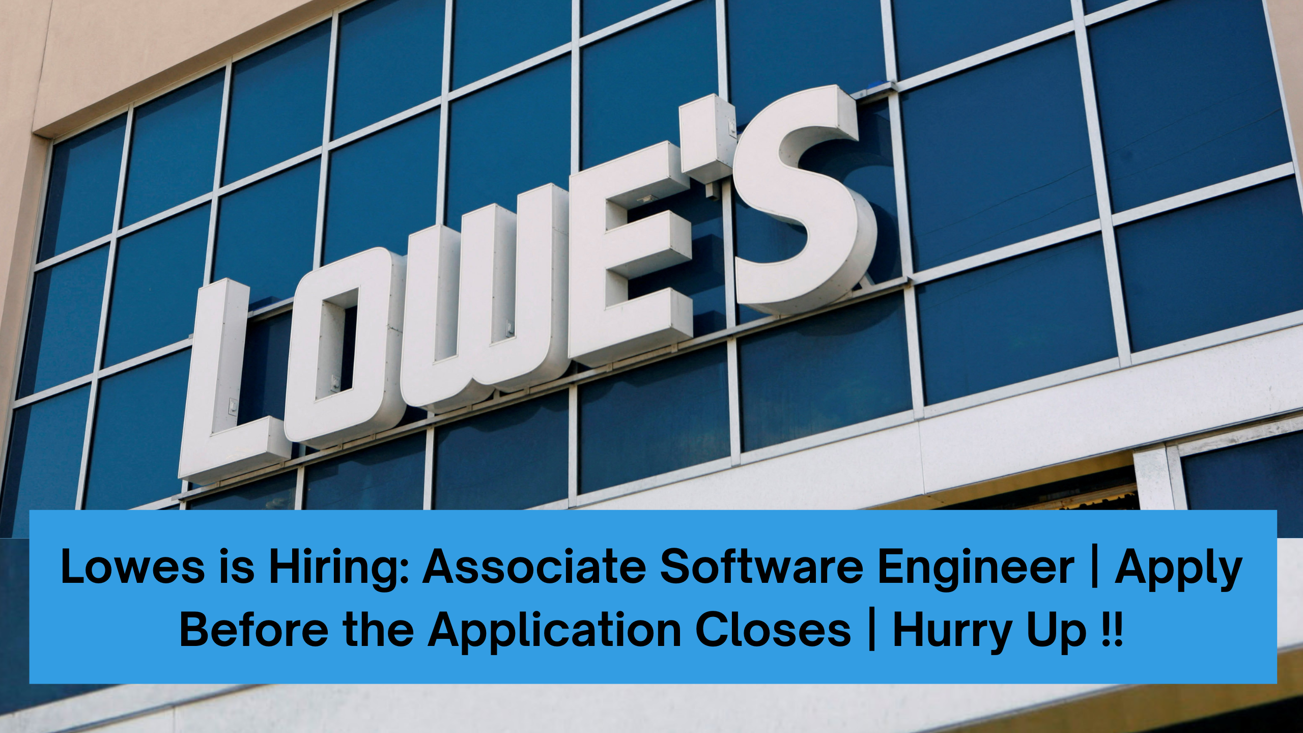 Lowes is Hiring: Associate Software Engineer | Apply Before the Application Closes | Hurry Up !!