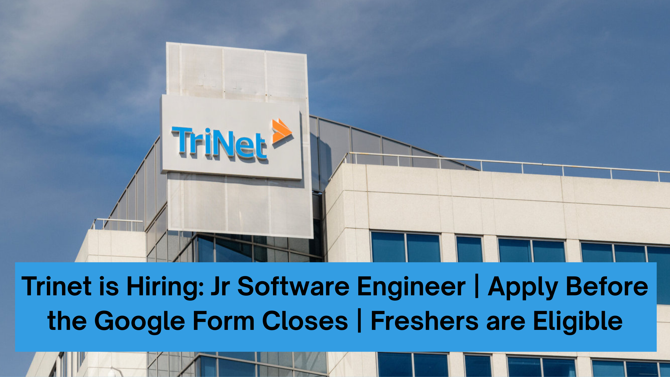 Trinet is Hiring: Jr Software Engineer | Apply Before the Google Form Closes | Freshers are Eligible