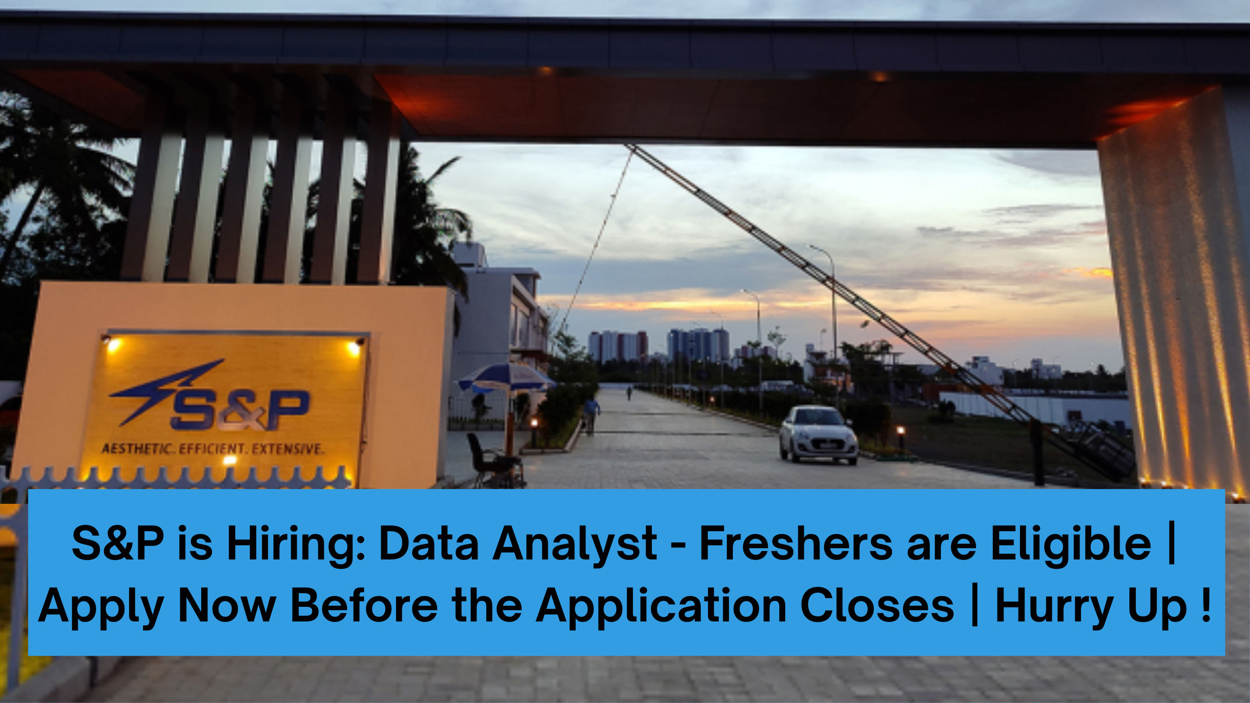 S&P is Hiring: Data Analyst - Freshers are Eligible | Apply Now Before the Application Closes | Hurry Up !