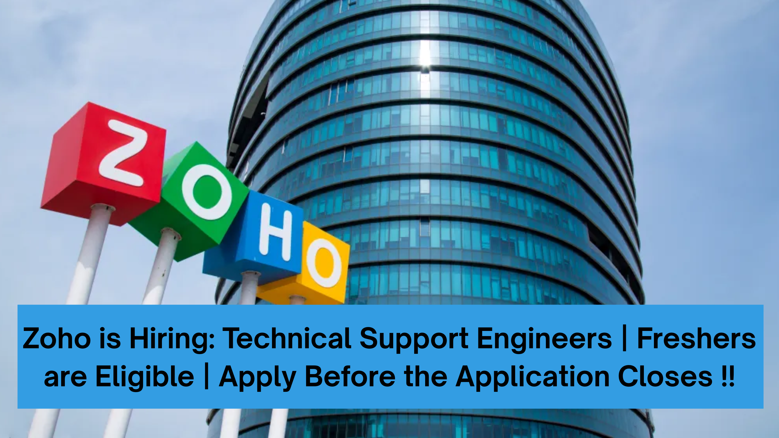 Zoho is Hiring: Technical Support Engineers | Freshers are Eligible | Apply Before the Application Closes !!
