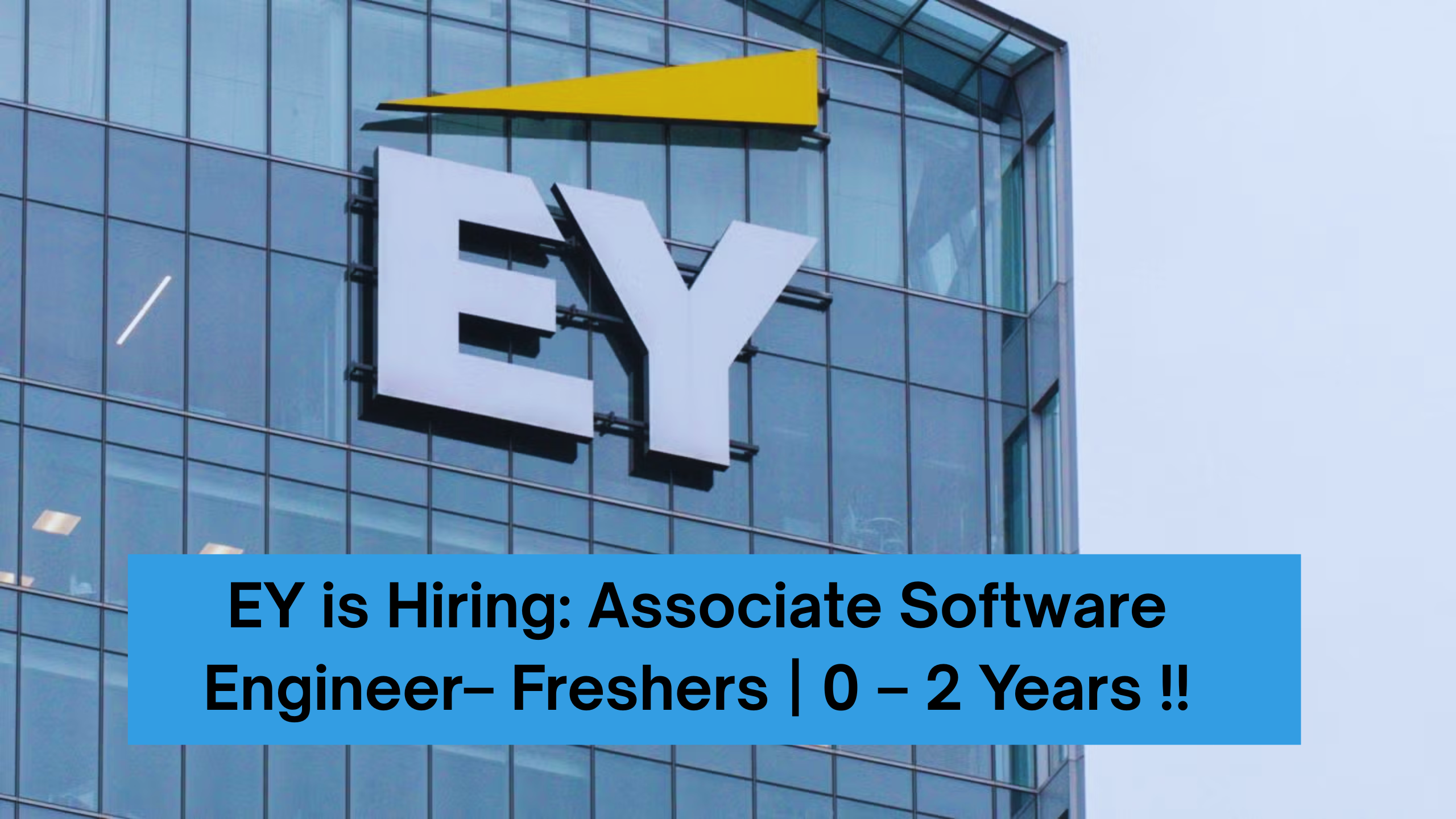 EY is Hiring: Associate Software Engineer– Freshers | 0 – 2 Years !!