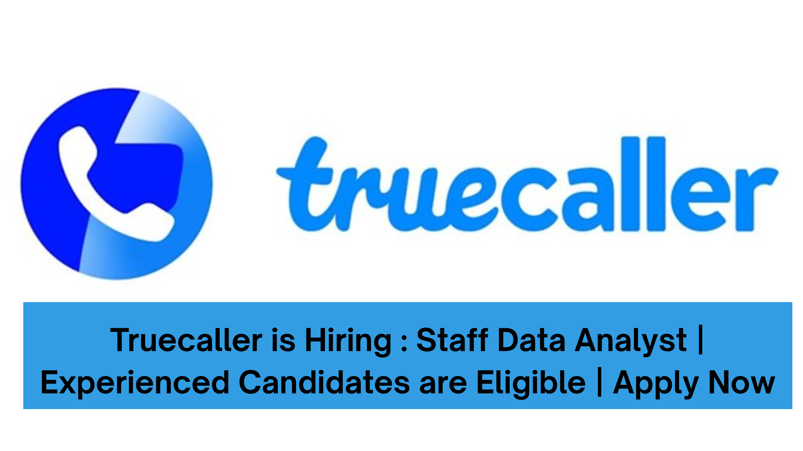 Truecaller is Hiring : Staff Data Analyst | Experienced Candidates are Eligible | Apply Now