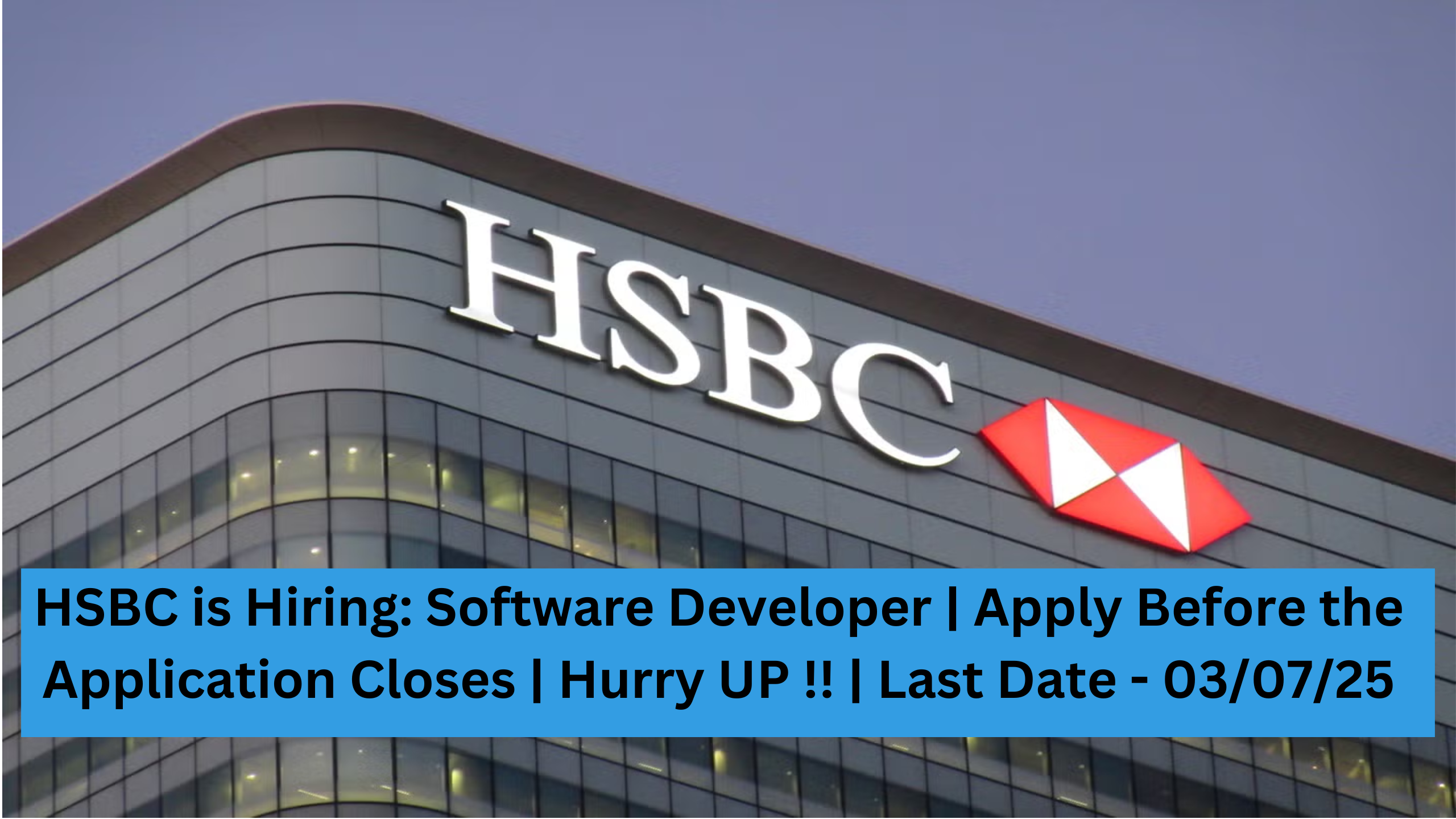 HSBC is Hiring: Software Developer | Apply Before the Application Closes | Hurry UP !! | Last Date - 03/07/25