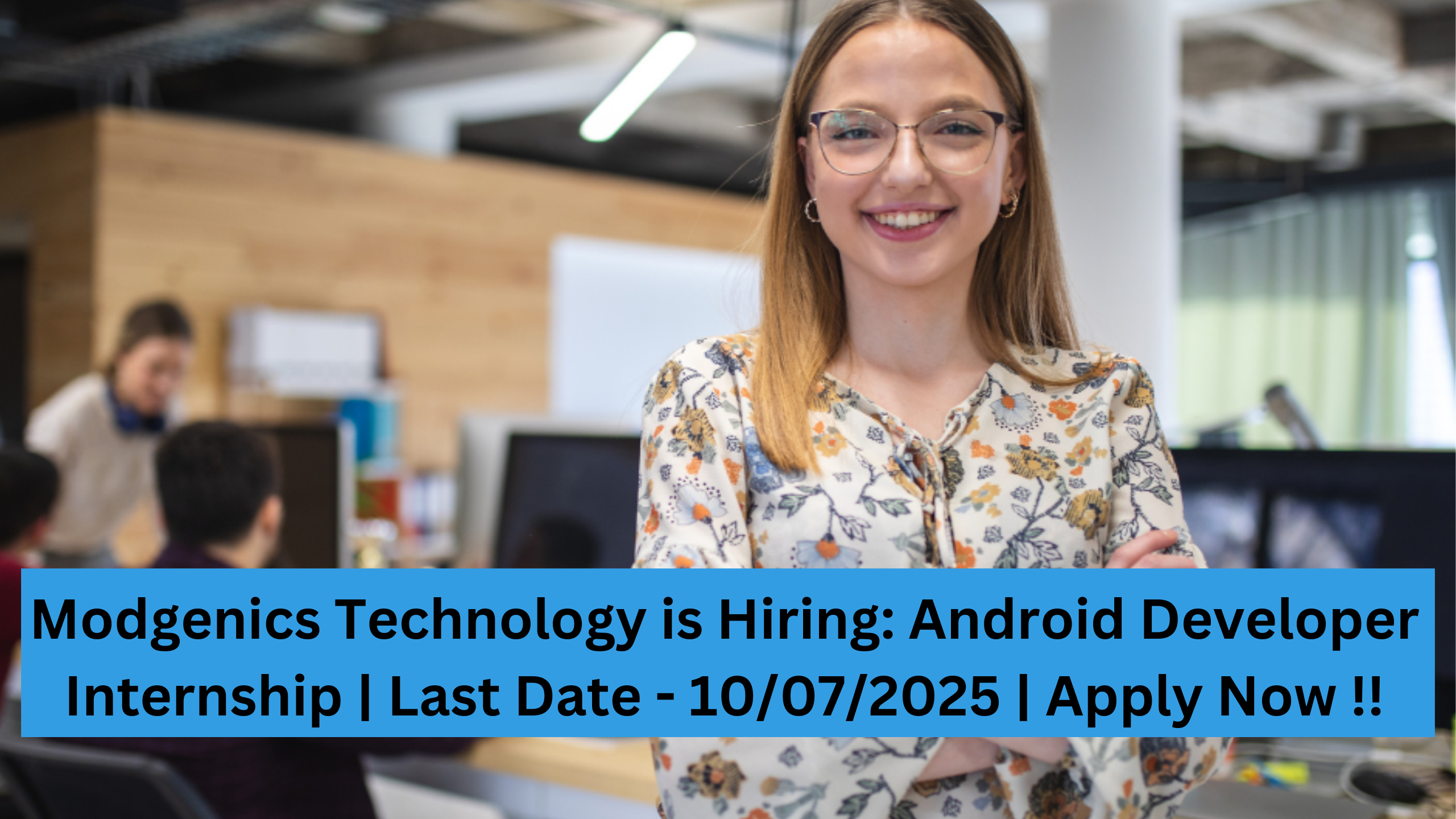 Modgenics Technology is Hiring: Android Developer Internship | Last Date - 10/07/2025 | Apply Now !!