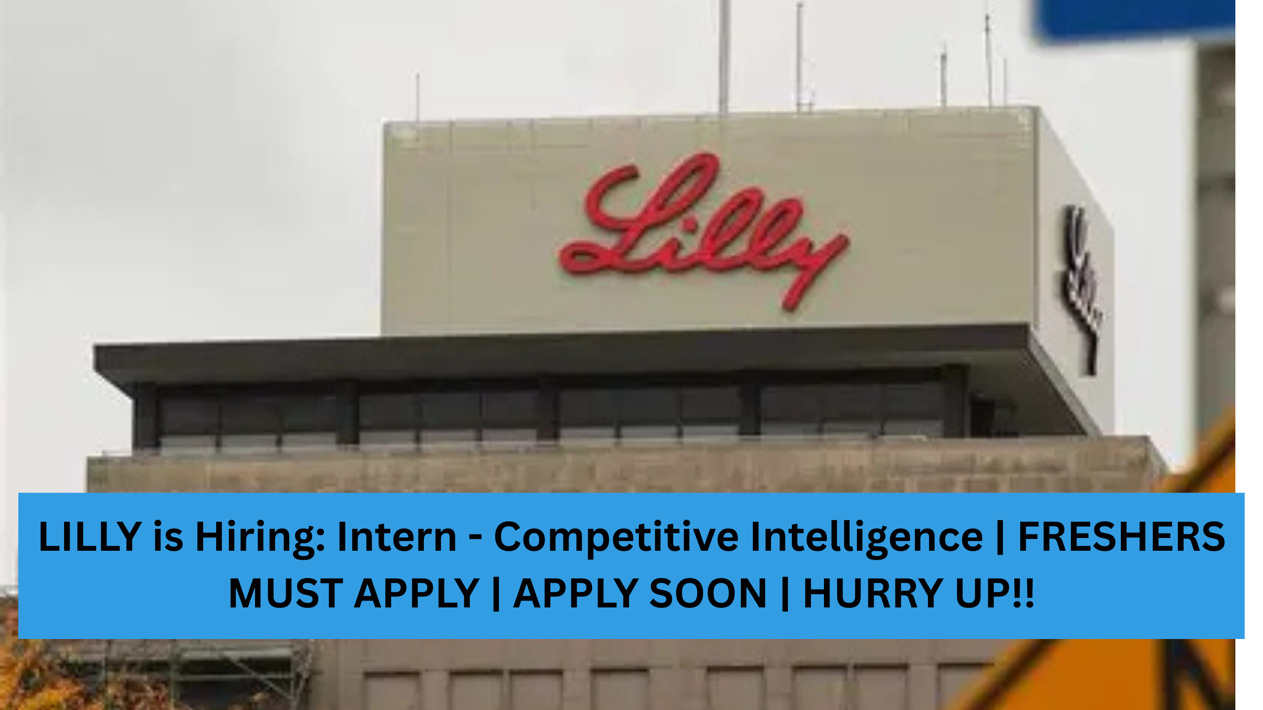 LILLY is Hiring: Intern - Competitive Intelligence | FRESHERS MUST APPLY | APPLY SOON | HURRY UP!!