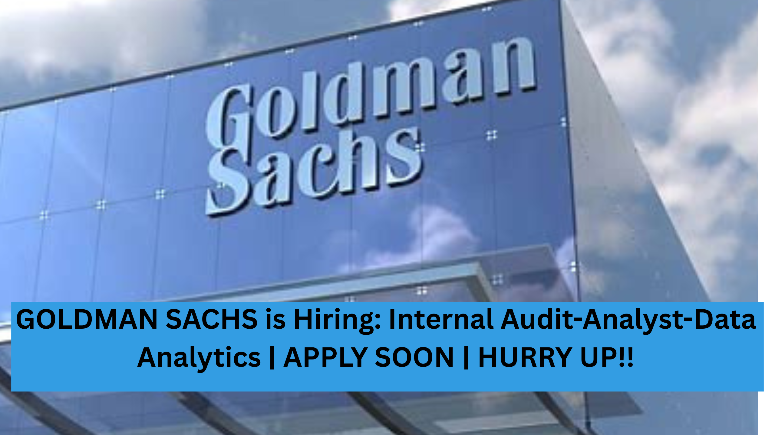 GOLDMAN SACHS is Hiring: Internal Audit-Analyst-Data Analytics | APPLY SOON | HURRY UP!!