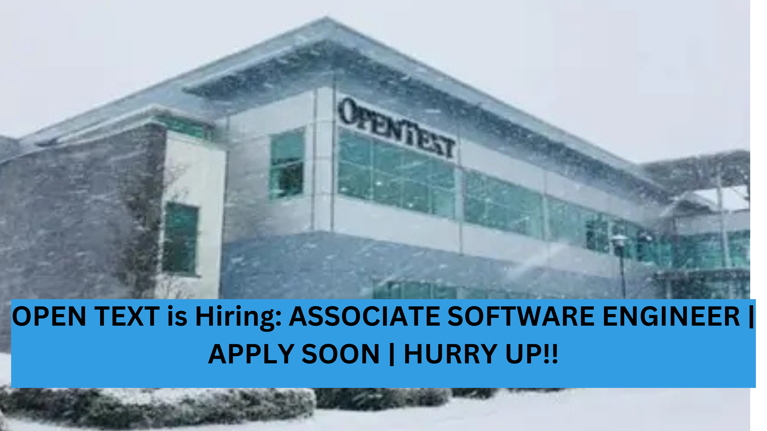 OPEN TEXT is Hiring: ASSOCIATE SOFTWARE ENGINEER | APPLY SOON | HURRY UP!!